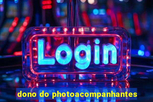 dono do photoacompanhantes